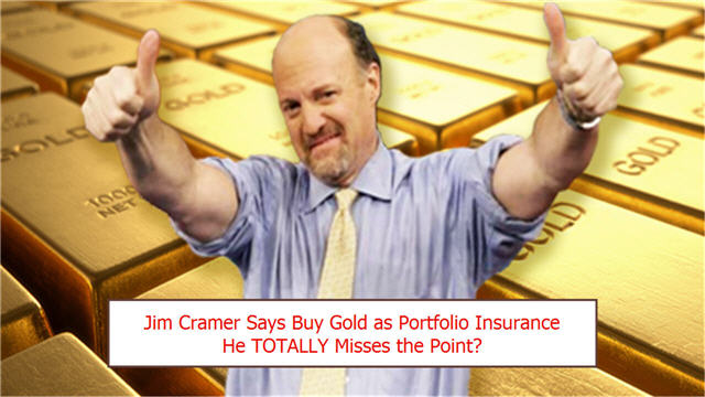 Jim Cramer Buy Gold For Insurance